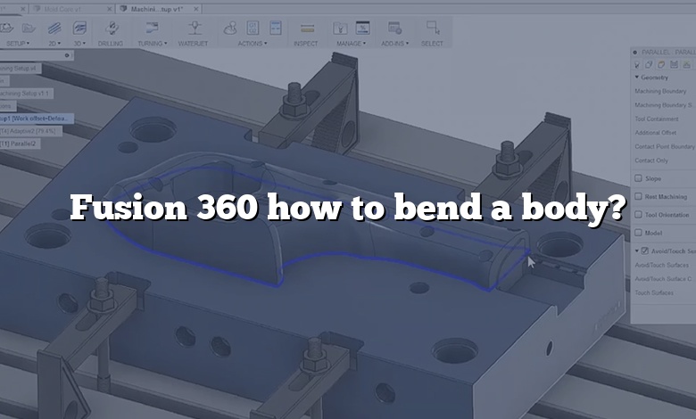 Fusion 360 how to bend a body?