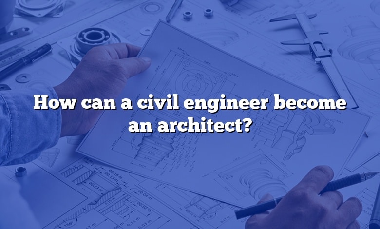How can a civil engineer become an architect?