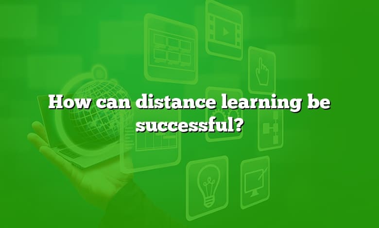 How can distance learning be successful?