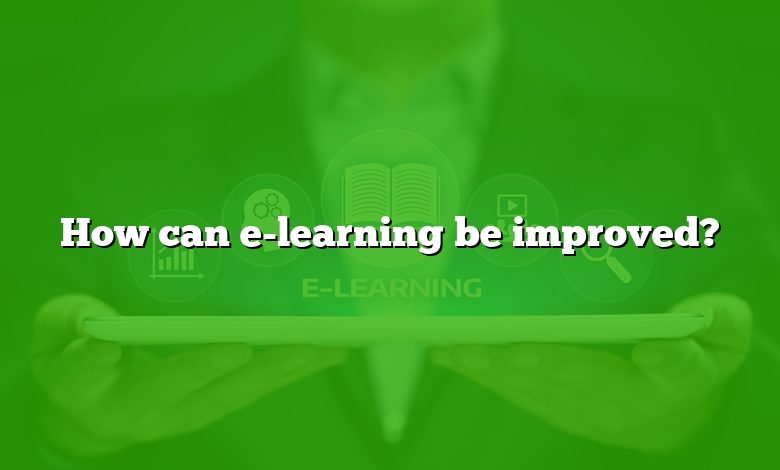 How can e-learning be improved?