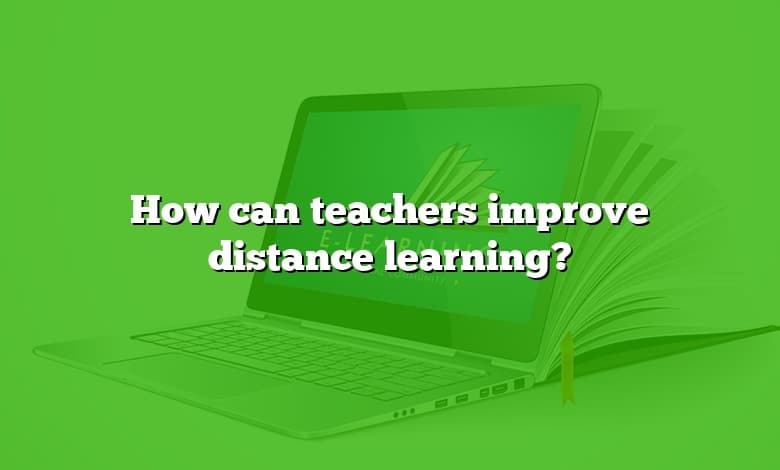 How can teachers improve distance learning?