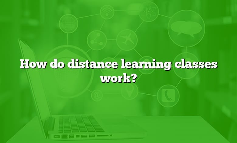 How do distance learning classes work?