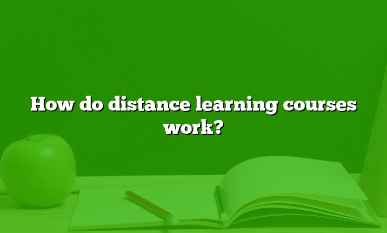 How do distance learning courses work?