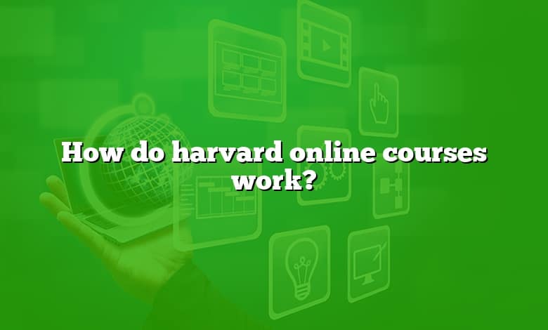 How do harvard online courses work?