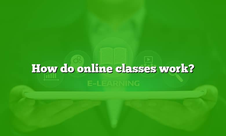 How do online classes work?