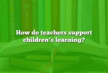 How do teachers support children’s learning?