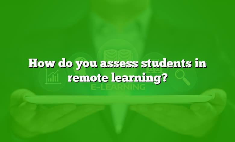 How do you assess students in remote learning?