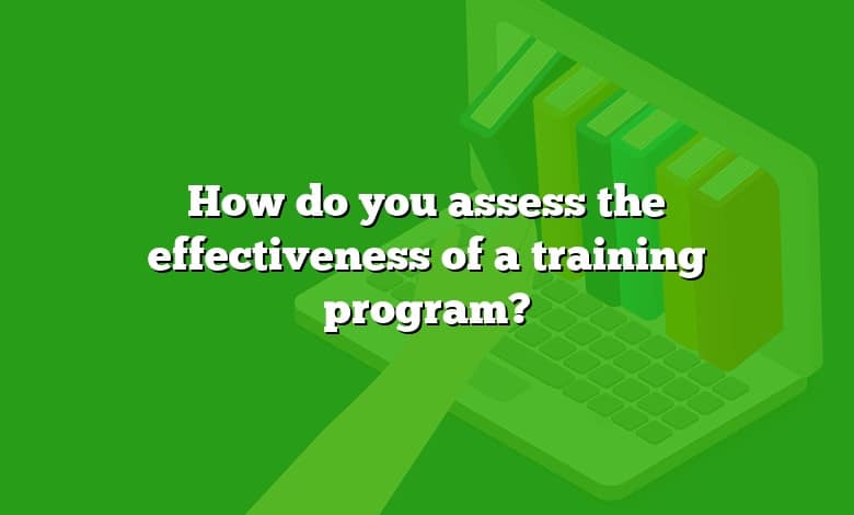 How do you assess the effectiveness of a training program?