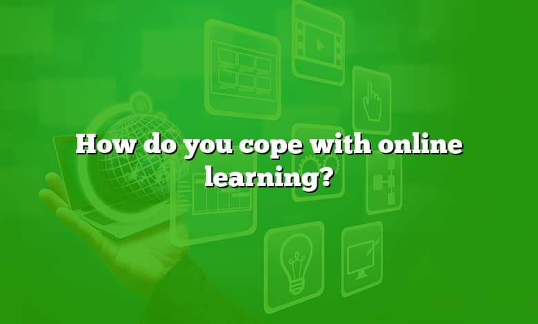 How do you cope with online learning?