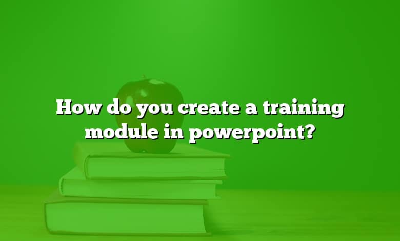 How do you create a training module in powerpoint?
