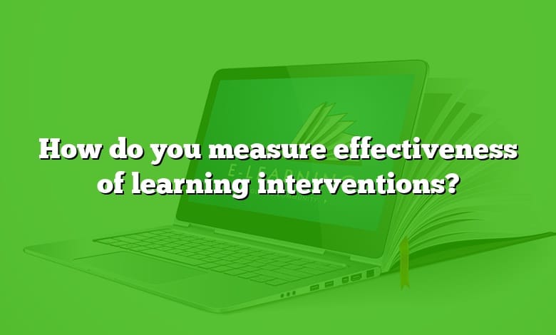 How do you measure effectiveness of learning interventions?