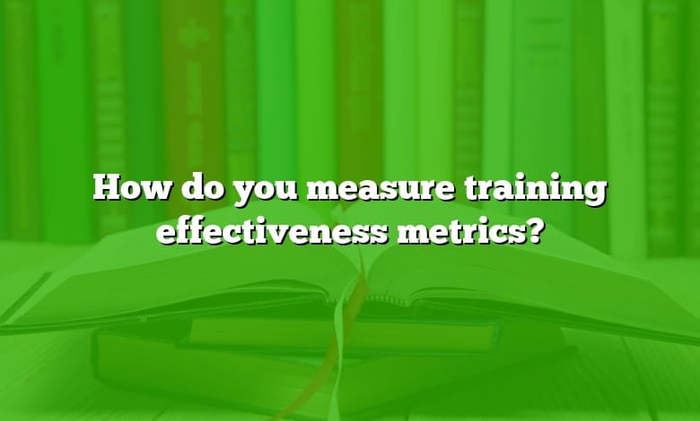 How do you measure training effectiveness metrics?