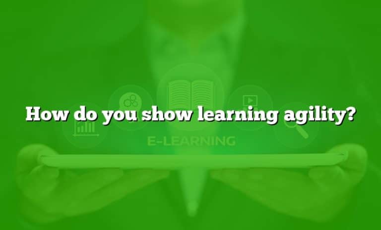How do you show learning agility?