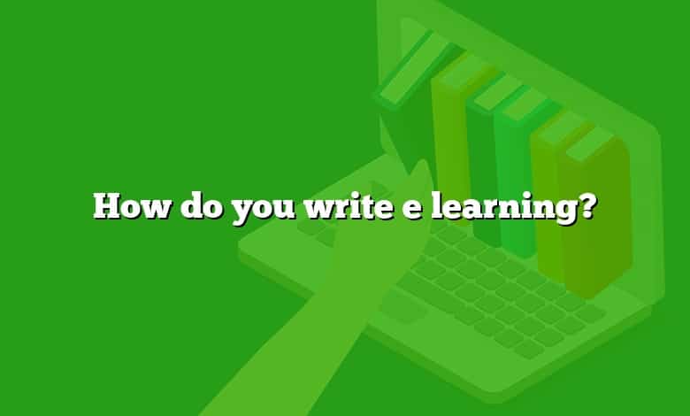 How do you write e learning?