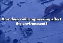 How does civil engineering affect the environment?