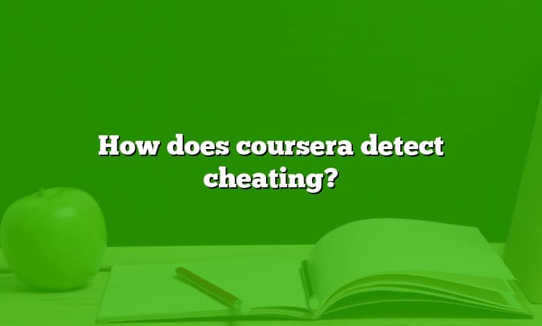 How does coursera detect cheating?