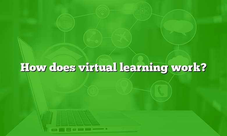 How does virtual learning work?