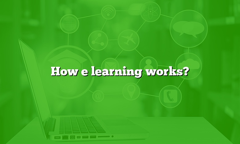 How e learning works?