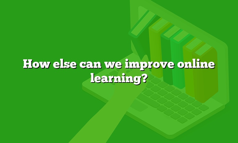 How else can we improve online learning?