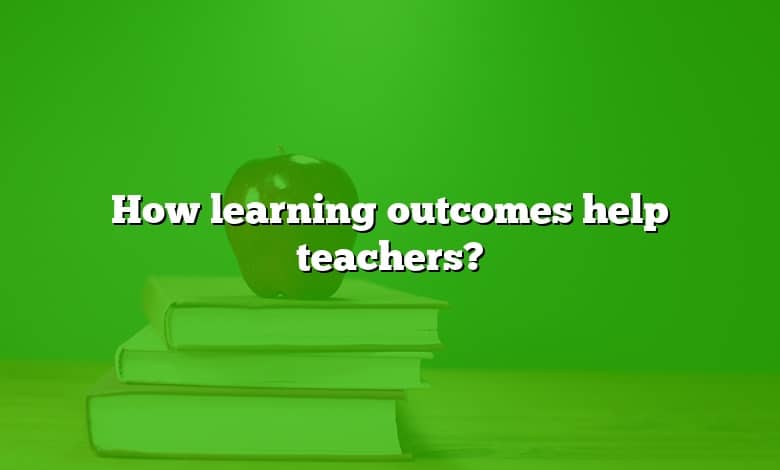 How learning outcomes help teachers?