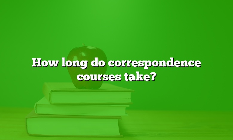 How long do correspondence courses take?
