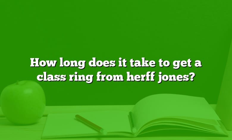 How long does it take to get a class ring from herff jones?