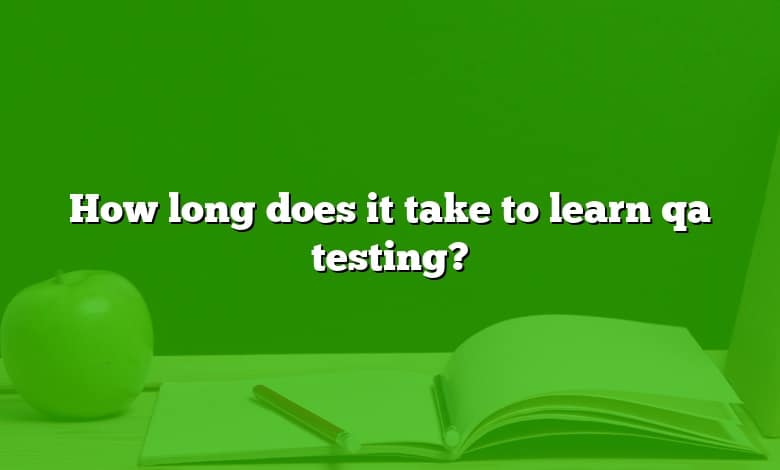 How long does it take to learn qa testing?