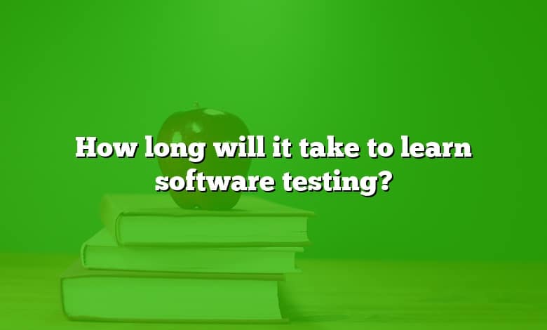 How long will it take to learn software testing?