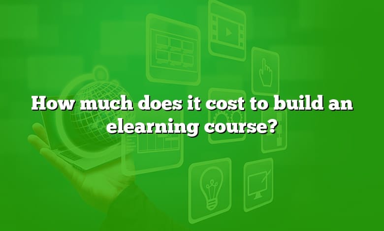How much does it cost to build an elearning course?