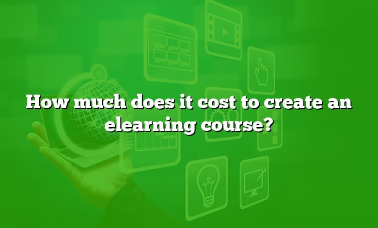 How much does it cost to create an elearning course?