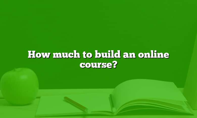 How much to build an online course?