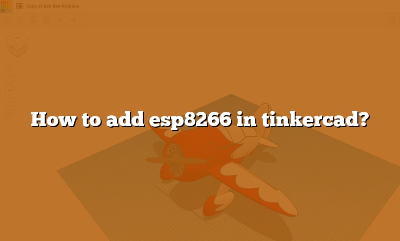 How to add esp8266 in tinkercad?