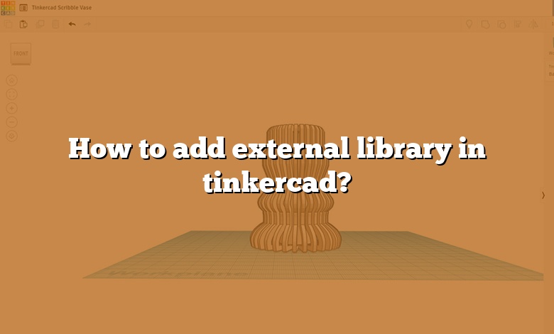 How to add external library in tinkercad?