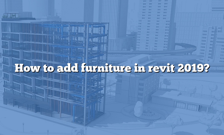 How to add furniture in revit 2019?