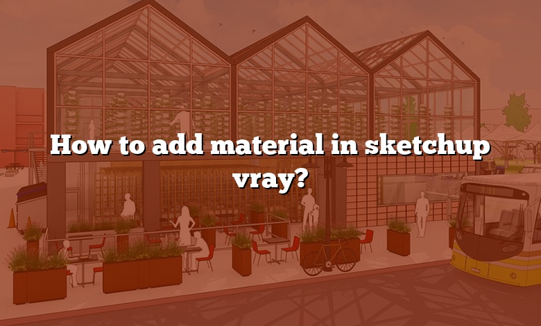 How to add material in sketchup vray?
