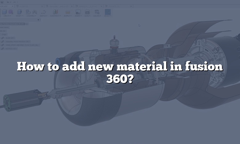 How to add new material in fusion 360?