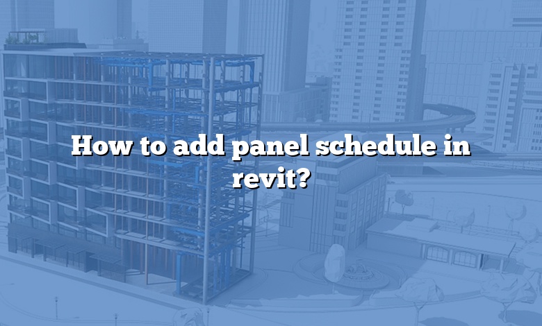 How to add panel schedule in revit?