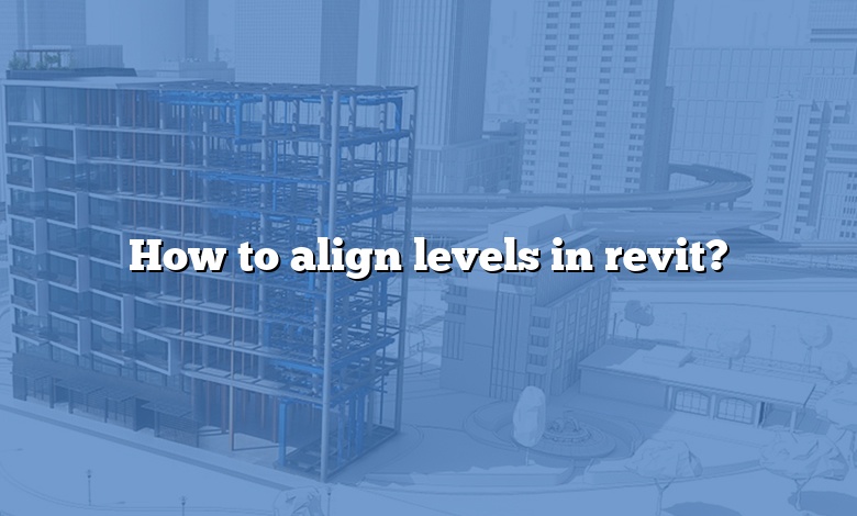 How to align levels in revit?