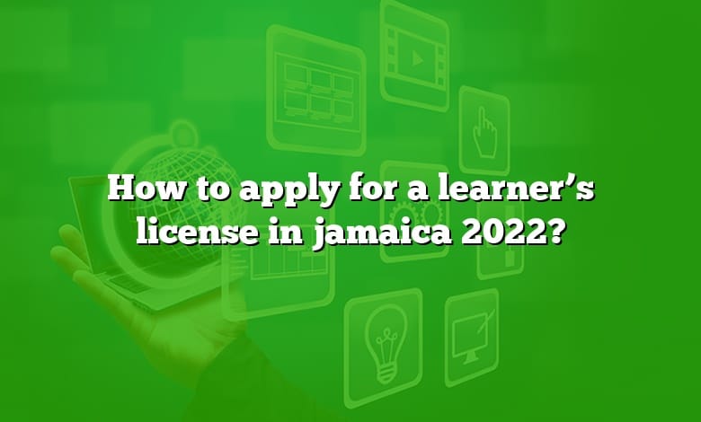 How to apply for a learner’s license in jamaica 2022?