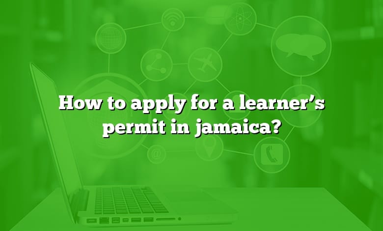 How to apply for a learner’s permit in jamaica?