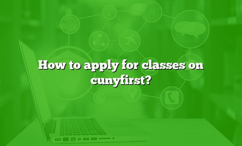 How to apply for classes on cunyfirst?