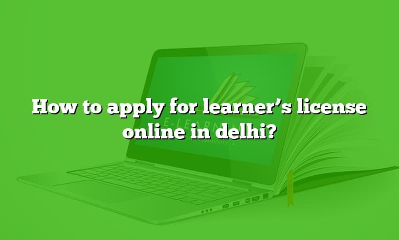 How to apply for learner’s license online in delhi?