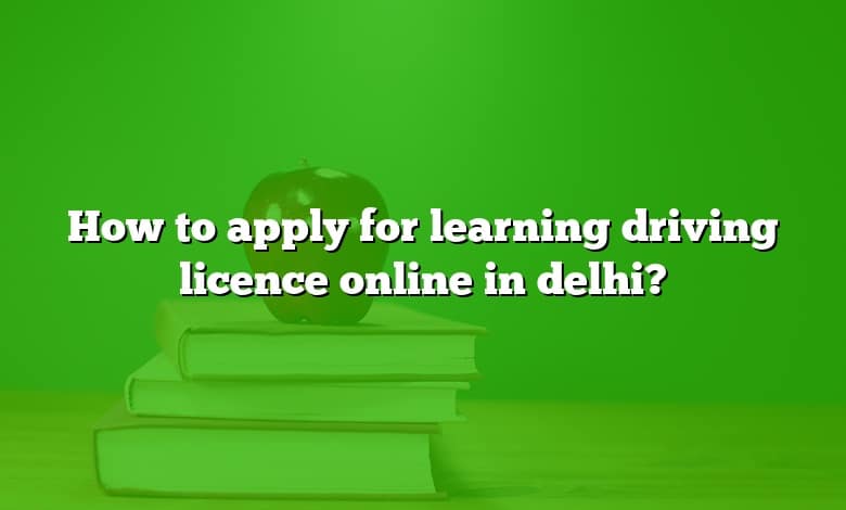 How to apply for learning driving licence online in delhi?