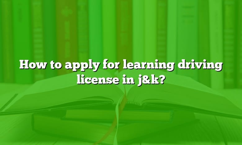 How to apply for learning driving license in j&k?