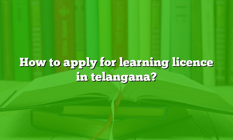 How to apply for learning licence in telangana?