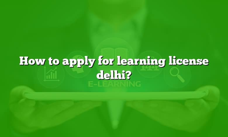 How to apply for learning license delhi?