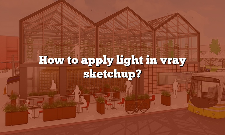How to apply light in vray sketchup?
