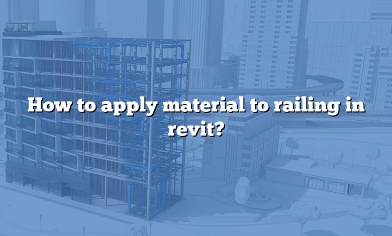 How to apply material to railing in revit?