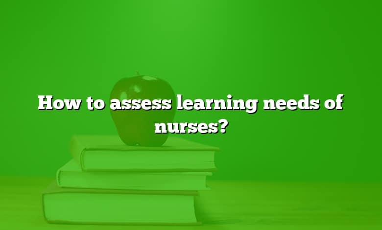 How to assess learning needs of nurses?