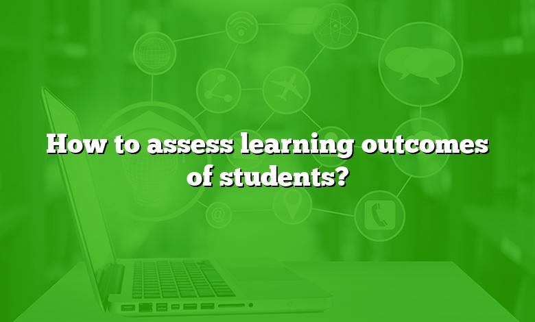 How to assess learning outcomes of students?